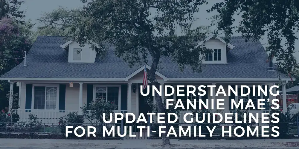 Understanding Fannie Mae’s updated guidelines for Multi-Family Homes