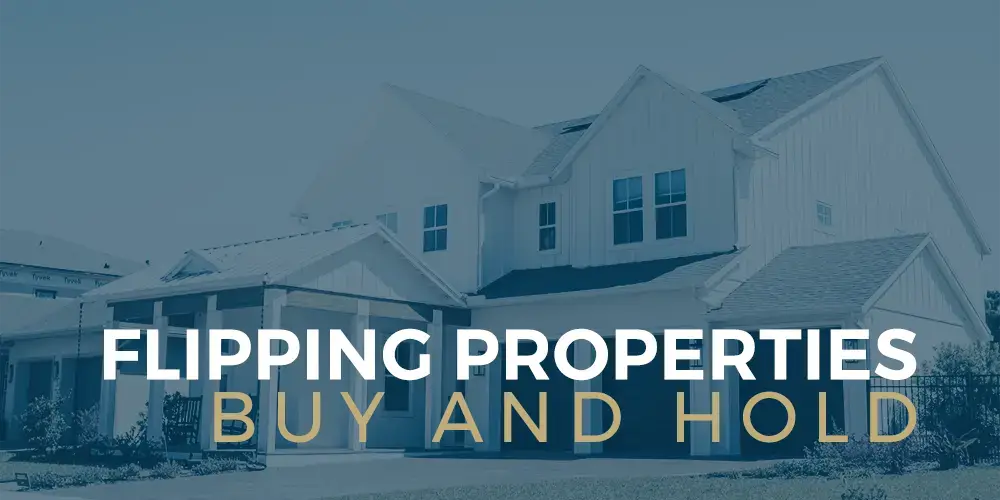 Flipping Properties & Buy and Hold