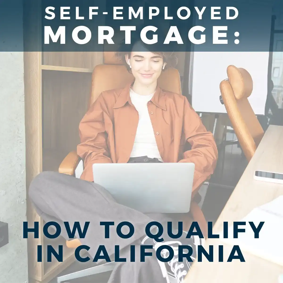 Self-Employed Mortgage - How To Qualify in CA